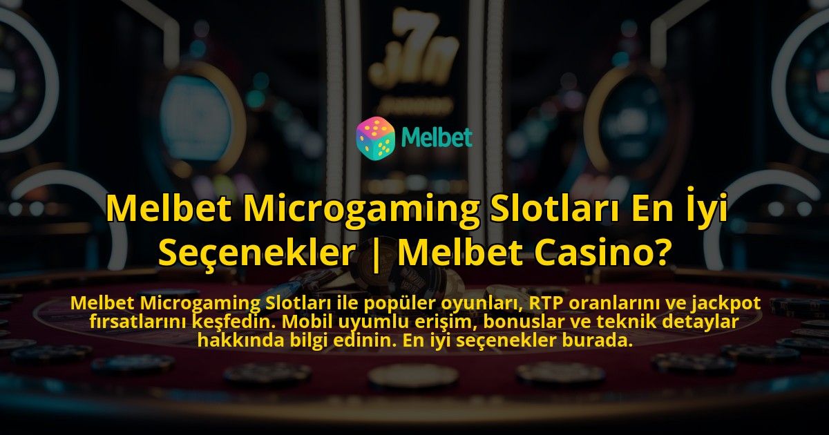 Melbet-Microgaming-Slotlari-En-Iyi-Secenekler-Melbet-Casino-overlay-1769381962.jpg