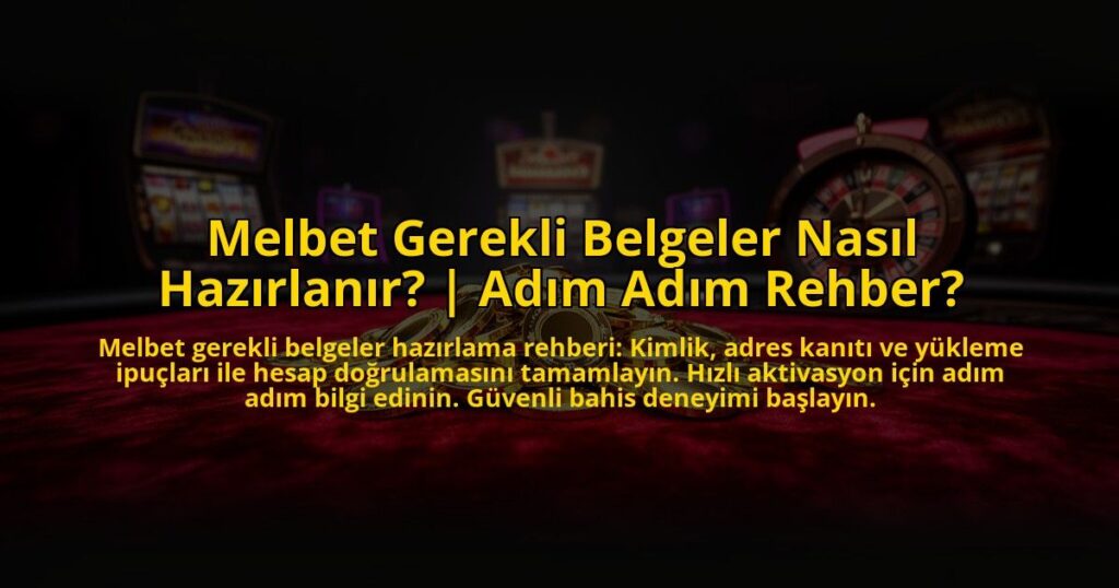 Melbet-Gerekli-Belgeler-Nasil-Hazirlanir-Adim-Adim-Rehber-overlay-1772886974.jpg
