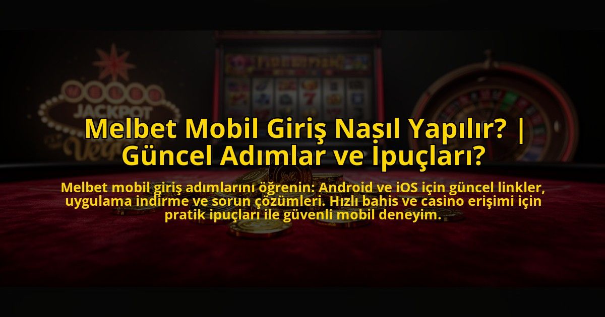 Melbet-Mobil-Giris-Nasil-Yapilir-Guncel-Adimlar-ve-Ipuclari-overlay-1773624333.jpg