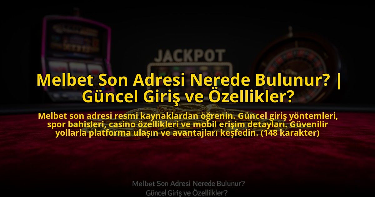 Melbet-Son-Adresi-Nerede-Bulunur-Guncel-Giris-ve-Ozellikler-overlay-1772822590.jpg