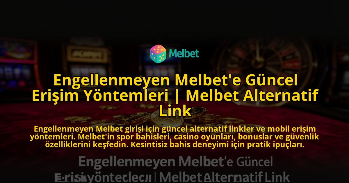 Engellenmeyen-Melbete-Guncel-Erisim-Yontemleri-Melbet-Alternatif-Link-overlay-1776639837.jpg
