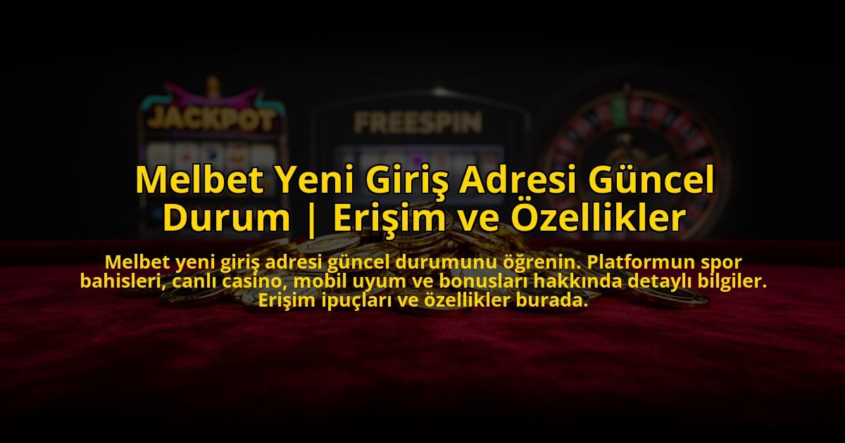 Melbet-Yeni-Giris-Adresi-Guncel-Durum-Erisim-ve-Ozellikler-overlay-1776015555.jpg