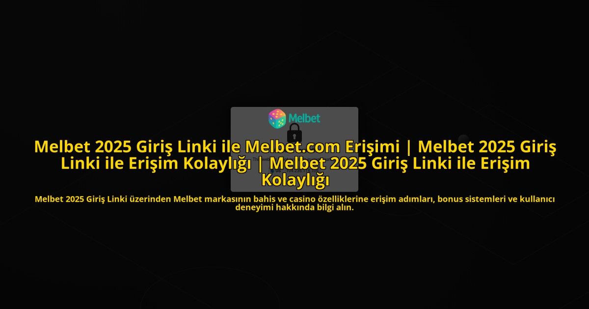 Melbet-2025-Giris-Linki-ile-Melbetcom-Erisimi-Melbet-2025-Giris-Linki-ile-Erisim-Kolayligi-Melbet-20-homepage-1784108206.jpg